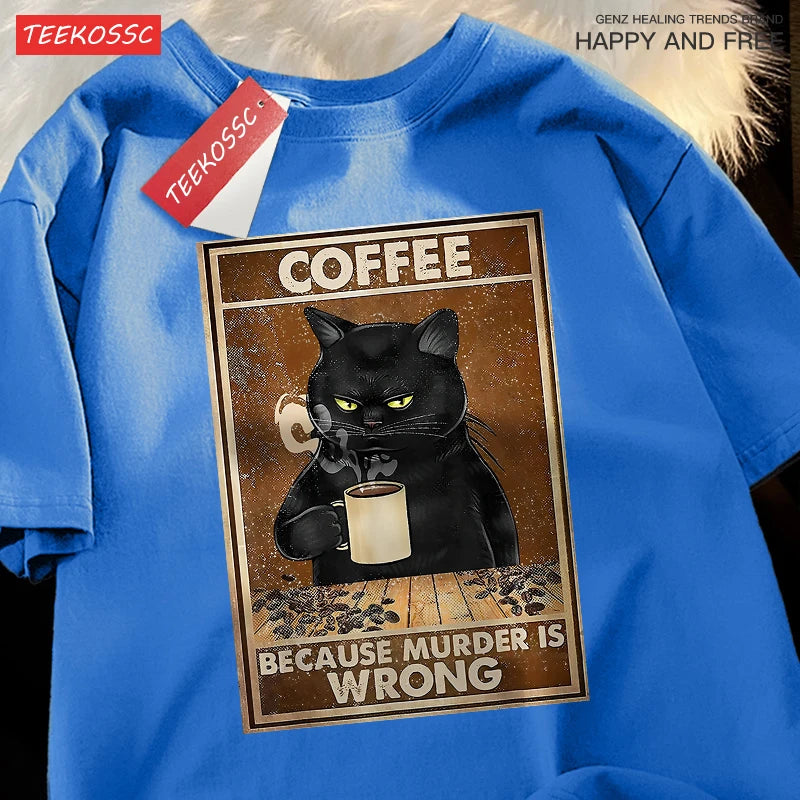 Because Murder Is Wrong Black Cat Drink Coffee Clothing Men Women Street Oversized T Shirts Breathable Cotton Streetwear T-Shirt.