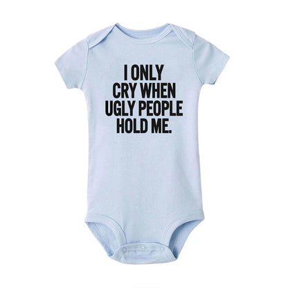 ICH Nur Cry Wenn Hässliche Menschen Halten Mich Lustige Baby Bodys Einem Stück Overall Kleidung Kleinkind Junge Mädchen Unisex Kurze hülse Outfits.