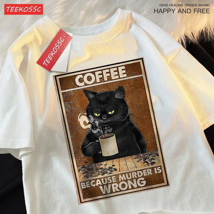 Because Murder Is Wrong Black Cat Drink Coffee Clothing Men Women Street Oversized T Shirts Breathable Cotton Streetwear T-Shirt.
