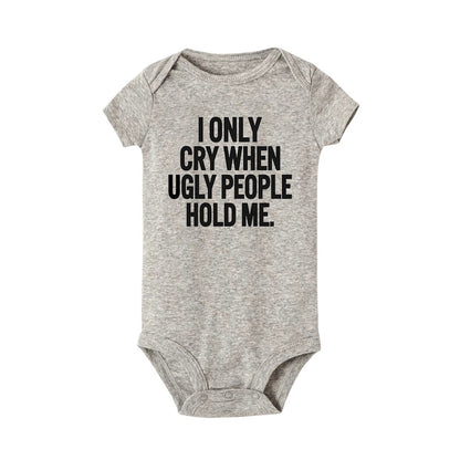 ICH Nur Cry Wenn Hässliche Menschen Halten Mich Lustige Baby Bodys Einem Stück Overall Kleidung Kleinkind Junge Mädchen Unisex Kurze hülse Outfits.