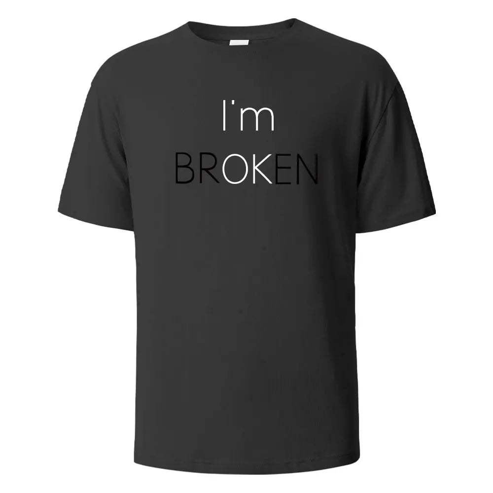 I Am Broken I Am OK Street Funny T-Shirt For Men Fashion Casual Loose Cotton Clothing Crewneck Breathable Tshirt Hip Hop Tees.