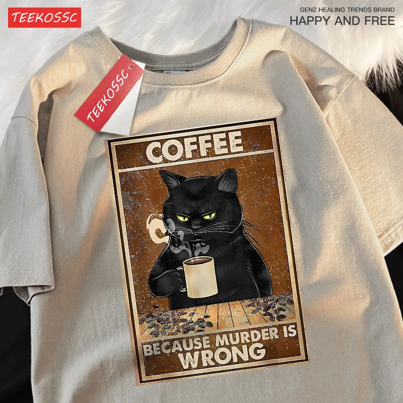Because Murder Is Wrong Black Cat Drink Coffee Clothing Men Women Street Oversized T Shirts Breathable Cotton Streetwear T-Shirt.
