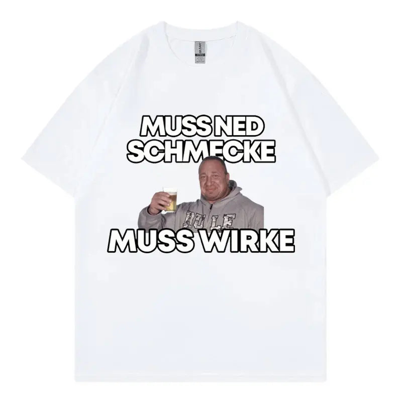 Markus Ruhl Meme Funny Graphic T Shirts Muss Ned Schmecke Muss Wirke T-shirt Unisex Fashion Casual Oversized T-shirts Streetwear.