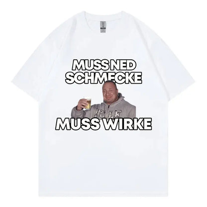 Markus Ruhl Meme Funny Graphic T Shirts Muss Ned Schmecke Muss Wirke T-shirt Unisex Fashion Casual Oversized T-shirts Streetwear.