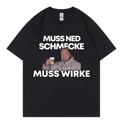 Markus Ruhl Meme Funny Graphic T Shirts Muss Ned Schmecke Muss Wirke T-shirt Unisex Fashion Casual Oversized T-shirts Streetwear.
