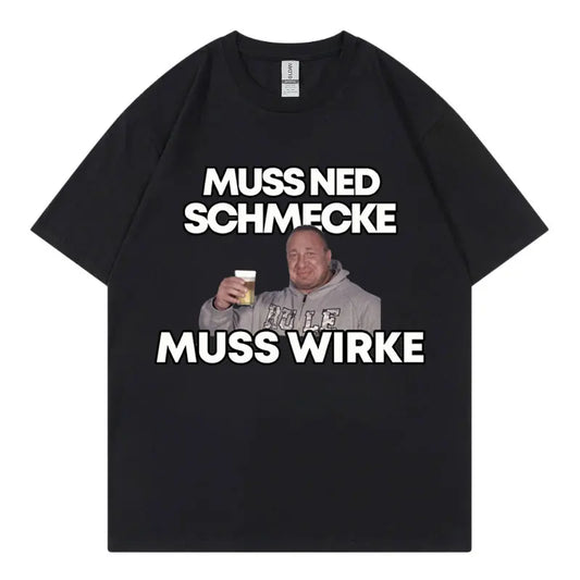Markus Ruhl Meme Funny Graphic T Shirts Muss Ned Schmecke Muss Wirke T-shirt Unisex Fashion Casual Oversized T-shirts Streetwear.