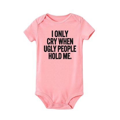 ICH Nur Cry Wenn Hässliche Menschen Halten Mich Lustige Baby Bodys Einem Stück Overall Kleidung Kleinkind Junge Mädchen Unisex Kurze hülse Outfits.