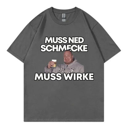 Markus Ruhl Meme Funny Graphic T Shirts Muss Ned Schmecke Muss Wirke T-shirt Unisex Fashion Casual Oversized T-shirts Streetwear.