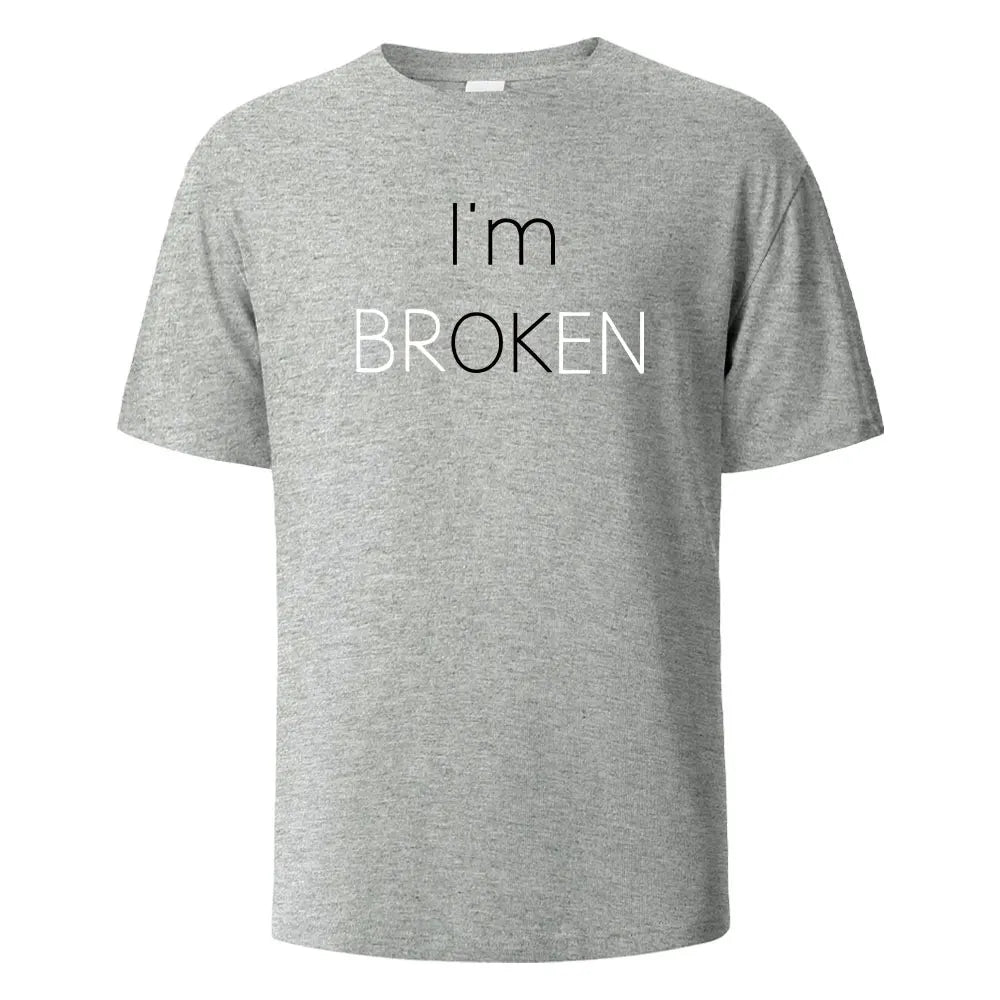I Am Broken I Am OK Street Funny T-Shirt For Men Fashion Casual Loose Cotton Clothing Crewneck Breathable Tshirt Hip Hop Tees