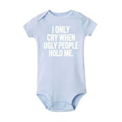 ICH Nur Cry Wenn Hässliche Menschen Halten Mich Lustige Baby Bodys Einem Stück Overall Kleidung Kleinkind Junge Mädchen Unisex Kurze hülse Outfits.