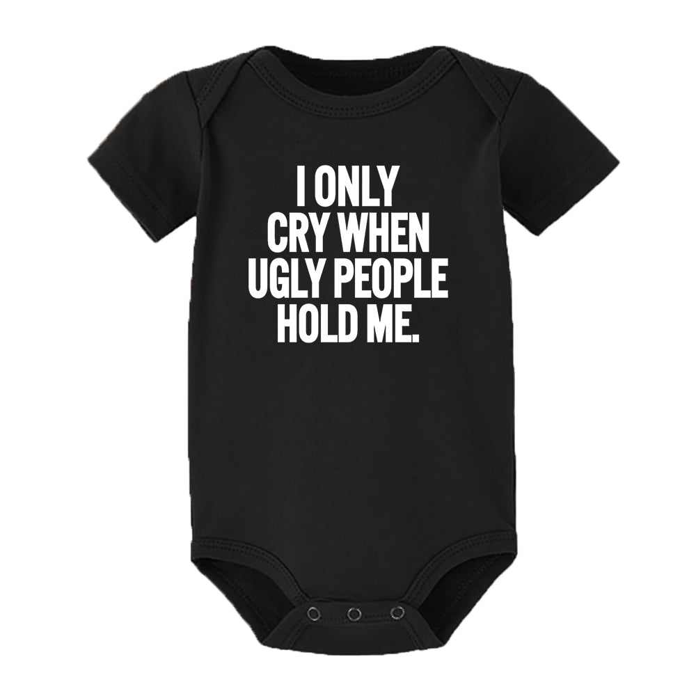 ICH Nur Cry Wenn Hässliche Menschen Halten Mich Lustige Baby Bodys Einem Stück Overall Kleidung Kleinkind Junge Mädchen Unisex Kurze hülse Outfits.