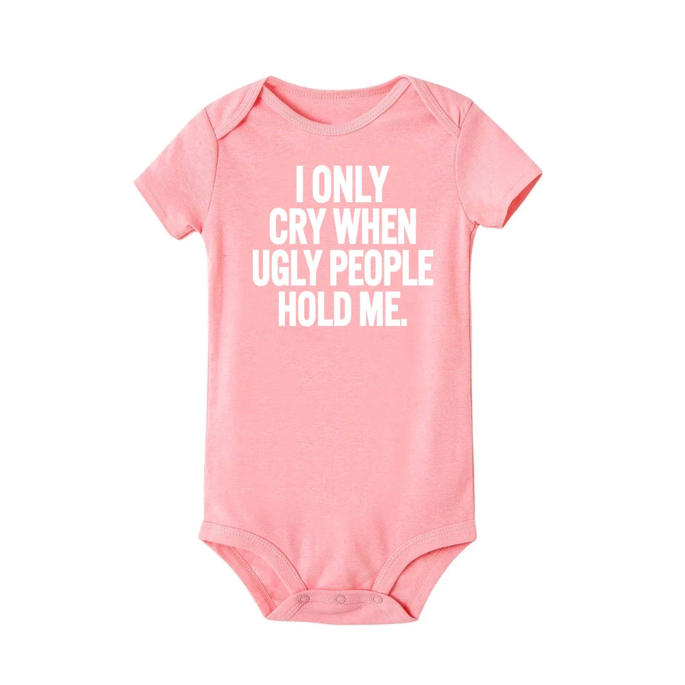 ICH Nur Cry Wenn Hässliche Menschen Halten Mich Lustige Baby Bodys Einem Stück Overall Kleidung Kleinkind Junge Mädchen Unisex Kurze hülse Outfits.