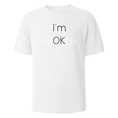 I Am Broken I Am OK Street Funny T-Shirt For Men Fashion Casual Loose Cotton Clothing Crewneck Breathable Tshirt Hip Hop Tees.