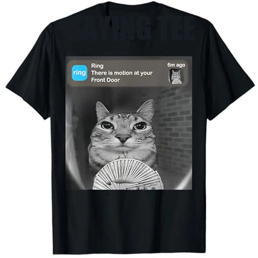 There Is Motion At Your Front Door Funny Silly Cat Meme T-Shirt Funny Weird Kitty Meme Sarcastic Saying Tee Cool Graphic Outfit.