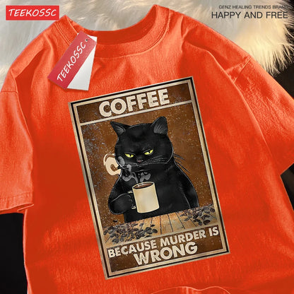 Because Murder Is Wrong Black Cat Drink Coffee Clothing Men Women Street Oversized T Shirts Breathable Cotton Streetwear T-Shirt.