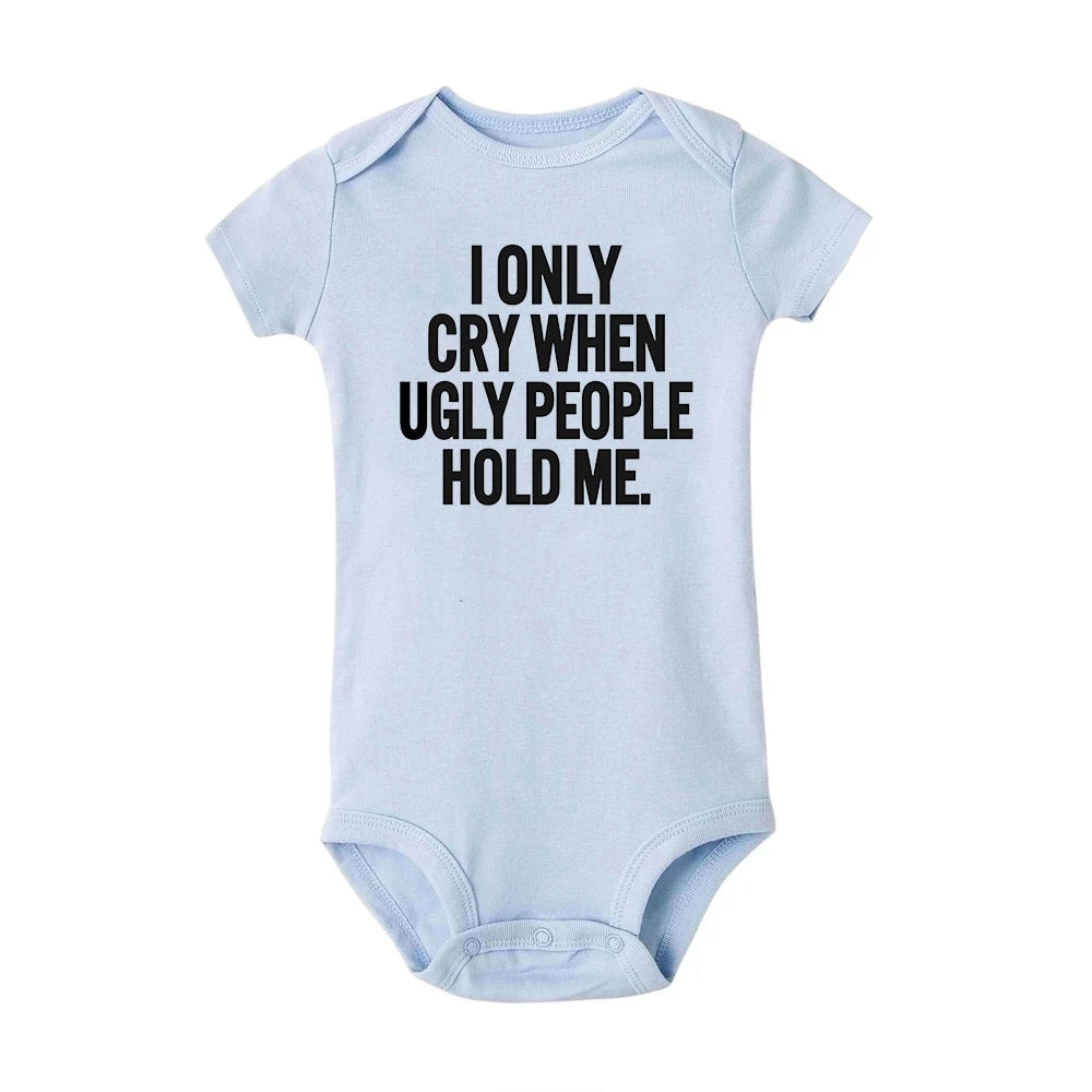 ICH Nur Cry Wenn Hässliche Menschen Halten Mich Lustige Baby Bodys Einem Stück Overall Kleidung Kleinkind Junge Mädchen Unisex Kurze hülse Outfits.