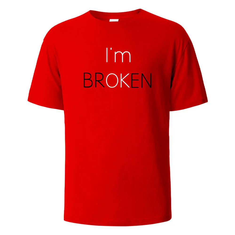 I Am Broken I Am OK Street Funny T-Shirt For Men Fashion Casual Loose Cotton Clothing Crewneck Breathable Tshirt Hip Hop Tees.
