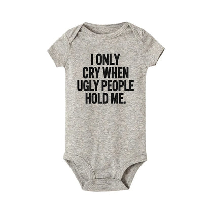 ICH Nur Cry Wenn Hässliche Menschen Halten Mich Lustige Baby Bodys Einem Stück Overall Kleidung Kleinkind Junge Mädchen Unisex Kurze hülse Outfits.