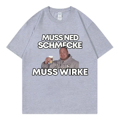 Markus Ruhl Meme Funny Graphic T Shirts Muss Ned Schmecke Muss Wirke T-shirt Unisex Fashion Casual Oversized T-shirts Streetwear.