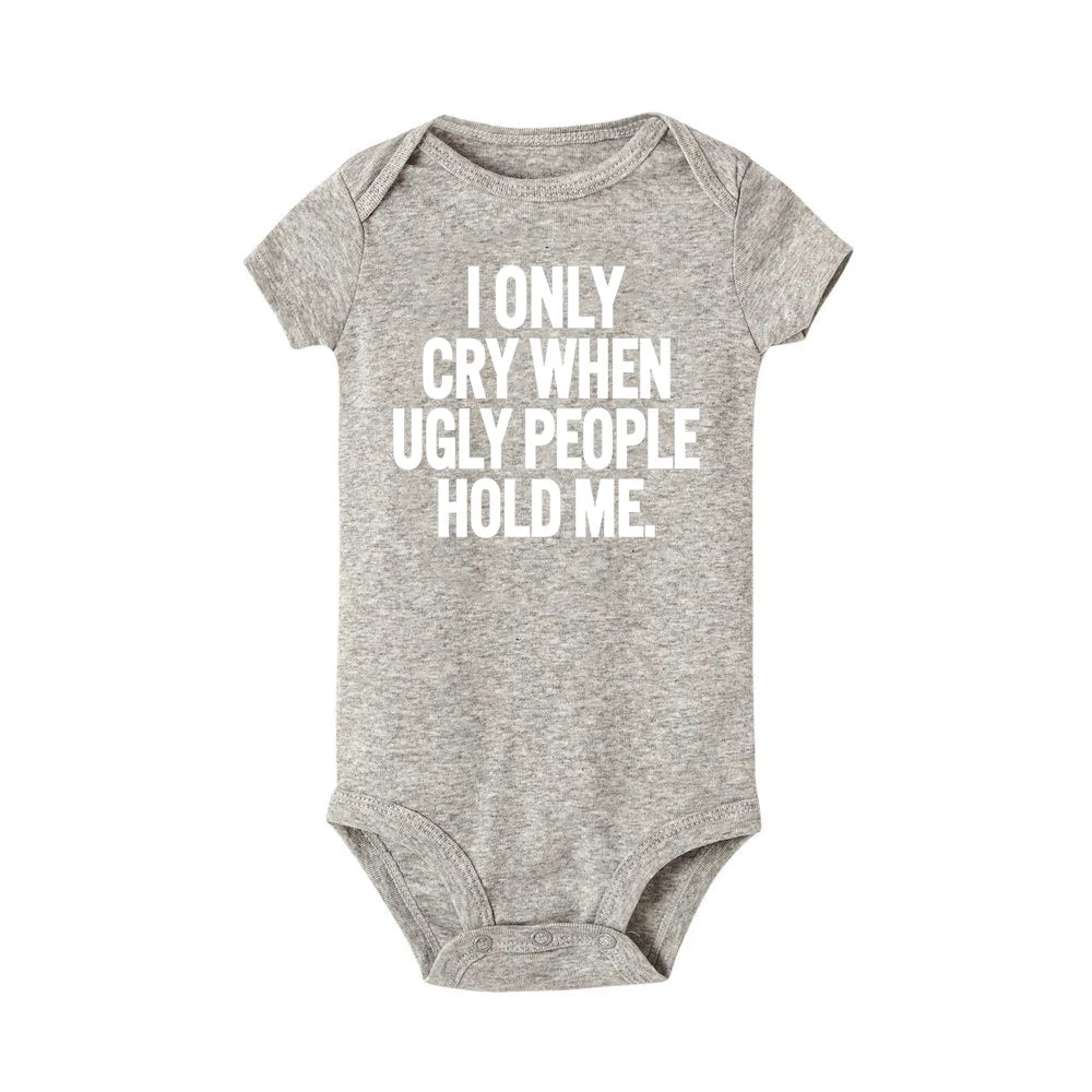 ICH Nur Cry Wenn Hässliche Menschen Halten Mich Lustige Baby Bodys Einem Stück Overall Kleidung Kleinkind Junge Mädchen Unisex Kurze hülse Outfits.