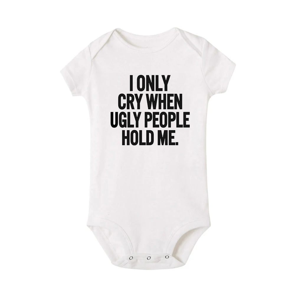 ICH Nur Cry Wenn Hässliche Menschen Halten Mich Lustige Baby Bodys Einem Stück Overall Kleidung Kleinkind Junge Mädchen Unisex Kurze hülse Outfits.