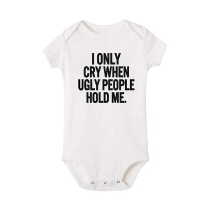 ICH Nur Cry Wenn Hässliche Menschen Halten Mich Lustige Baby Bodys Einem Stück Overall Kleidung Kleinkind Junge Mädchen Unisex Kurze hülse Outfits.