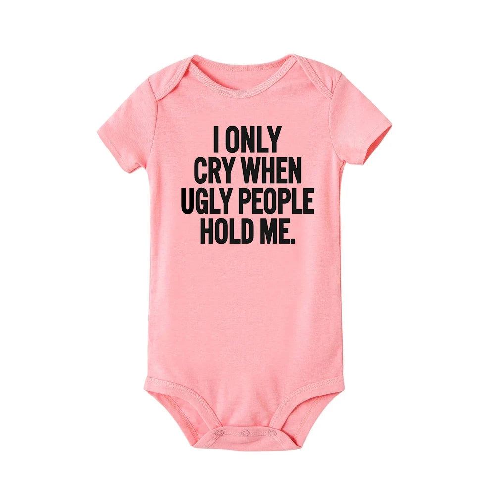ICH Nur Cry Wenn Hässliche Menschen Halten Mich Lustige Baby Bodys Einem Stück Overall Kleidung Kleinkind Junge Mädchen Unisex Kurze hülse Outfits.