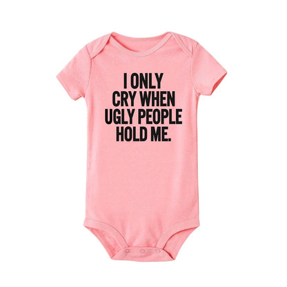 ICH Nur Cry Wenn Hässliche Menschen Halten Mich Lustige Baby Bodys Einem Stück Overall Kleidung Kleinkind Junge Mädchen Unisex Kurze hülse Outfits.