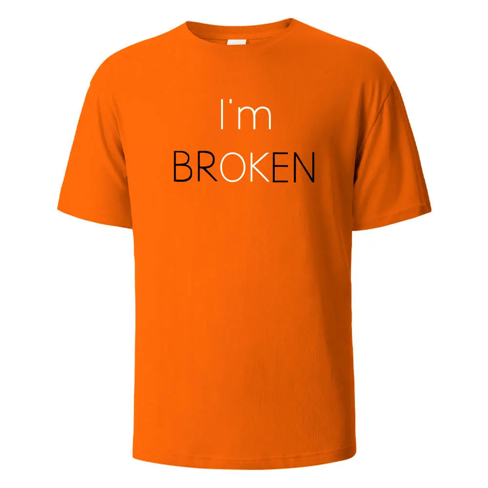 I Am Broken I Am OK Street Funny T-Shirt For Men Fashion Casual Loose Cotton Clothing Crewneck Breathable Tshirt Hip Hop Tees.